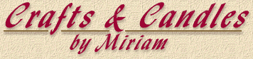 Welcome to Miriam's Crafts & Candles Page